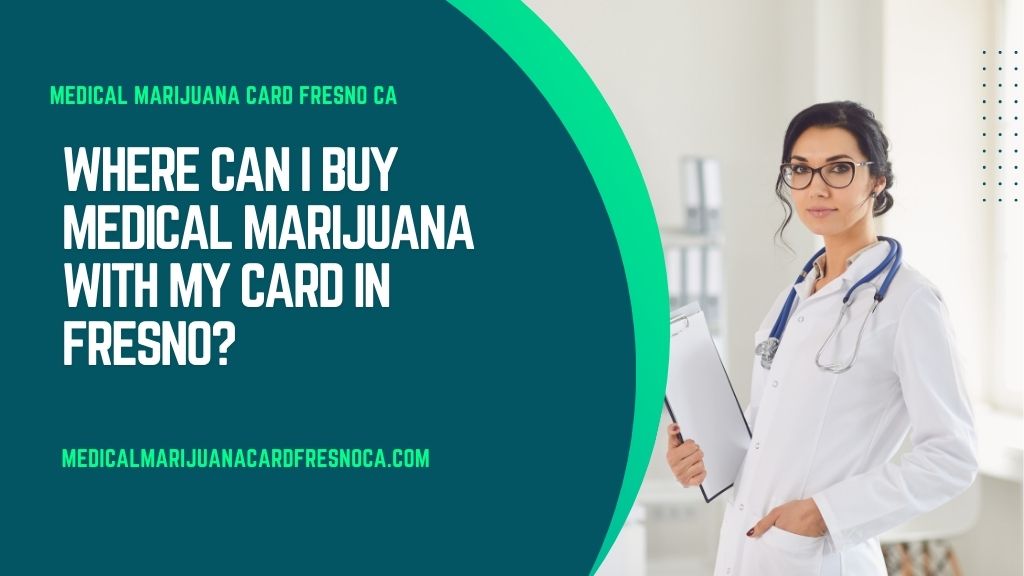 Where Can I Buy Medical Marijuana With My Card in Fresno